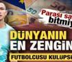 Parası saymakla bitmiyor! D&uuml;nyanın en zengin futbolcusu kul&uuml;ps&uuml;z kaldı