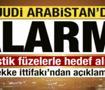 Suudi Arabistan'da alarm! Balistik f&uuml;zelerle hedef alındı! Mekke İttifakı'ndan a&ccedil;ıklama!