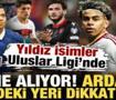 Yıldız isimler, Uluslar Ligi'nde sahne alıyor! Arda G&uuml;ler&rsquo;in listedeki yeri dikkat &ccedil;ekti