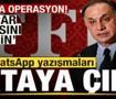 MHK'ya dev operasyon! WhatsApp yazışmaları ortaya &ccedil;ıktı: Kopar kafasını gitsin