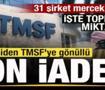 9 kişiden TMSF'ye g&ouml;n&uuml;ll&uuml; fon iadesi! İşte toplanan miktar! 31 şirket mercek altında! 