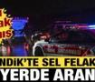 Pendik'te sınırında sel felaketi: 2 kişi her yerde aranıyor... Camı kırarak &ccedil;ıkmış!