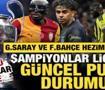 En k&ouml;t&uuml; averajlar bizde! G.Saray ve F.Bah&ccedil;e, Devler Ligi'nde ka&ccedil;ıncı?