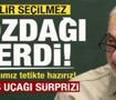 Se&ccedil;ilir se&ccedil;ilmez g&ouml;zdağı verdi: Parmağımız tetikte hazırız! Savaş u&ccedil;ağı s&uuml;rprizi