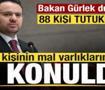 Bakan G&uuml;rlek'ten 'Fon' a&ccedil;ıklaması! 351 kişinin mal varlıklarına el konuldu! 