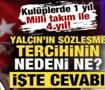 Kul&uuml;plerde 1 yıl, Milli Takım ile 4 yıl! İşte Sergen Yal&ccedil;ın'ın s&ouml;zleşme tercihinin nedeni