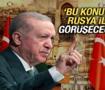 Cumhurbaşkanı Erdoğan 'kabul edilemez' deyip ilan etti! 'Rusya ile bu konuyu g&ouml;r&uuml;şeceğiz'