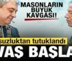 T&uuml;rkiye'de masonların kavgası b&uuml;y&uuml;yor! Yolsuzluktan tutuklandı, savaş başladı