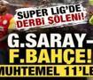 S&uuml;per Lig'de derbi ş&ouml;leni! Galatasaray-Fenerbah&ccedil;e: İşte muhtemel 11'ler