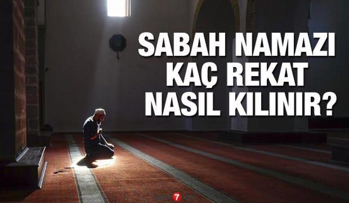 sabah namazi nasil kilinir sabah namazi ne zaman kilinir namazin kilinisi ve rukunleri guncel haberleri