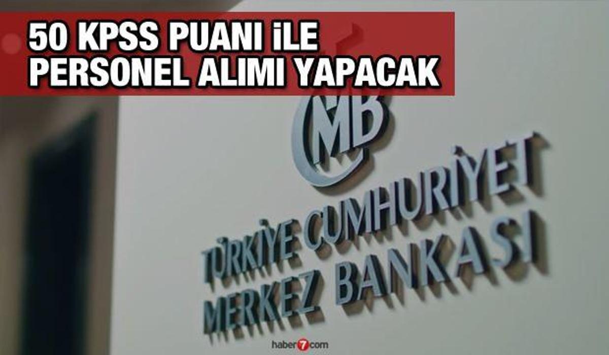 50 kpss puani ile tcmb personel alimi yapacak ortaogretim mezunu 3 bin tl maas ile alim ilani ekonomi haberleri