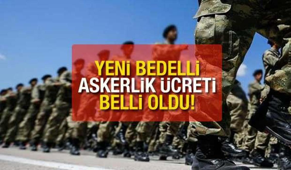 bedelli askerlik kac tl oldu 2021 temmuz ayi bedelli askerlik yeni ucretler belli oldu guncel haberleri