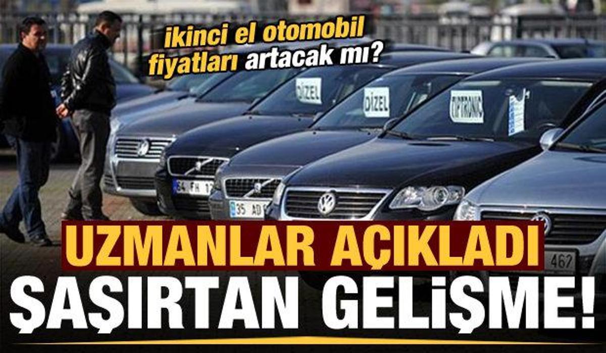 ikinci el otomobil fiyatlari artacak mi uzmanlar acikladi sasirtan gelisme otomobil haberleri