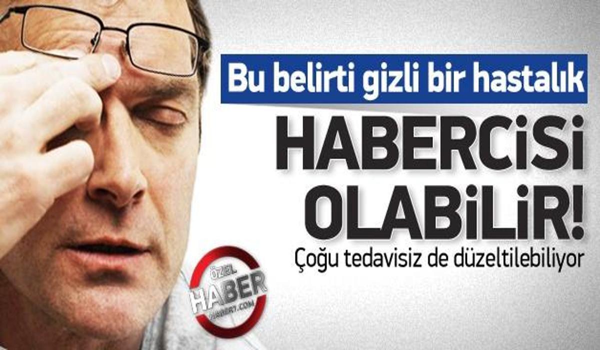bu belirti gizli bir hastaligin habercisi olabilir genel saglik haberleri