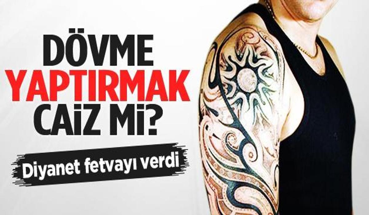 diyanet fetva verdi dovme yaptirmak caiz mi guncel haberleri