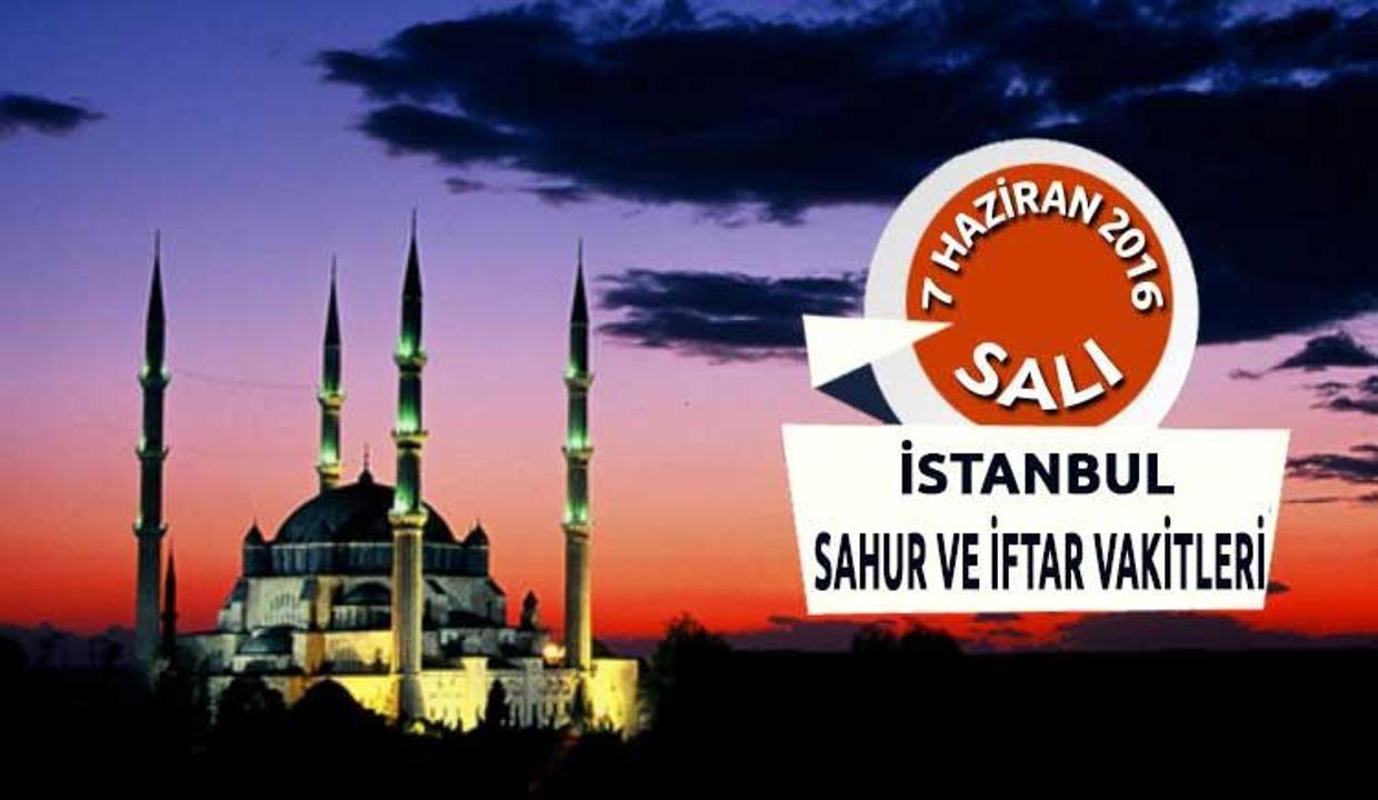 İstanbul İFTAR ve SAHUR vakitleri - 7 Haziran 2016