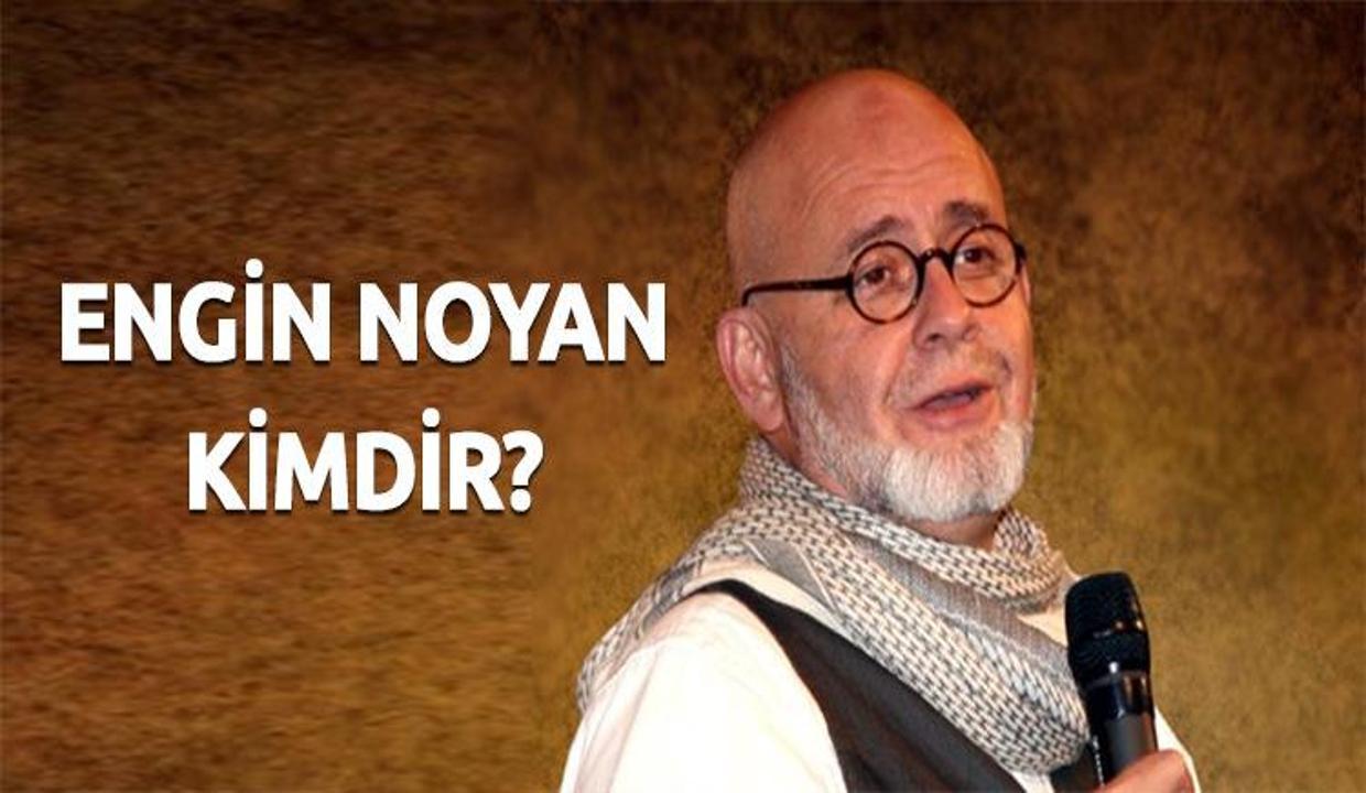 Engin Noyan KİMDİR? Biyografisi - Hayatı