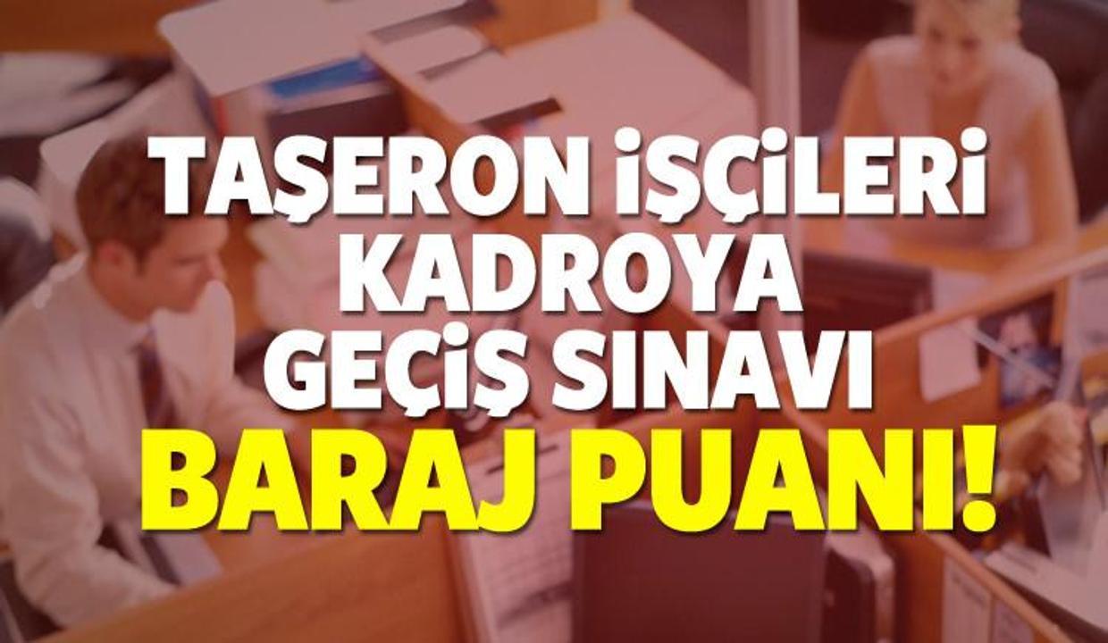 Taşeron işçileri kadroya geçiş sınavı baraj puanı?
