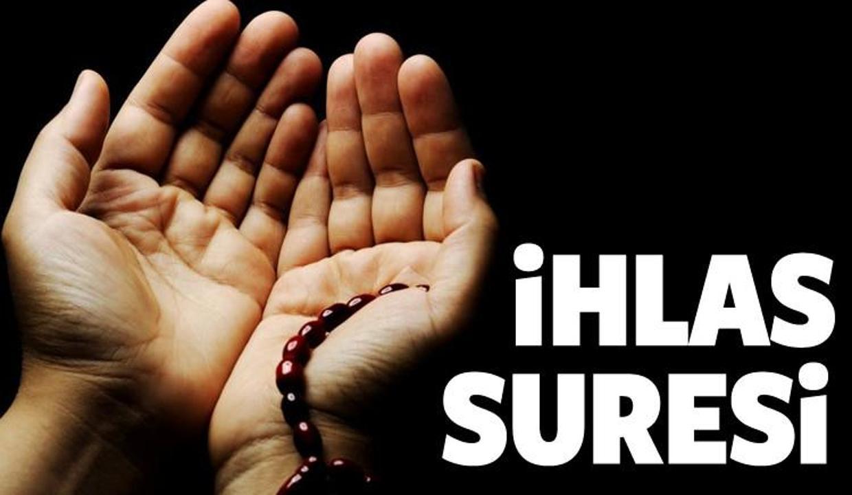 İhlas suresinin anlamı ve okunuşu! İhlas suresinin fazileti ve önemi nedir?