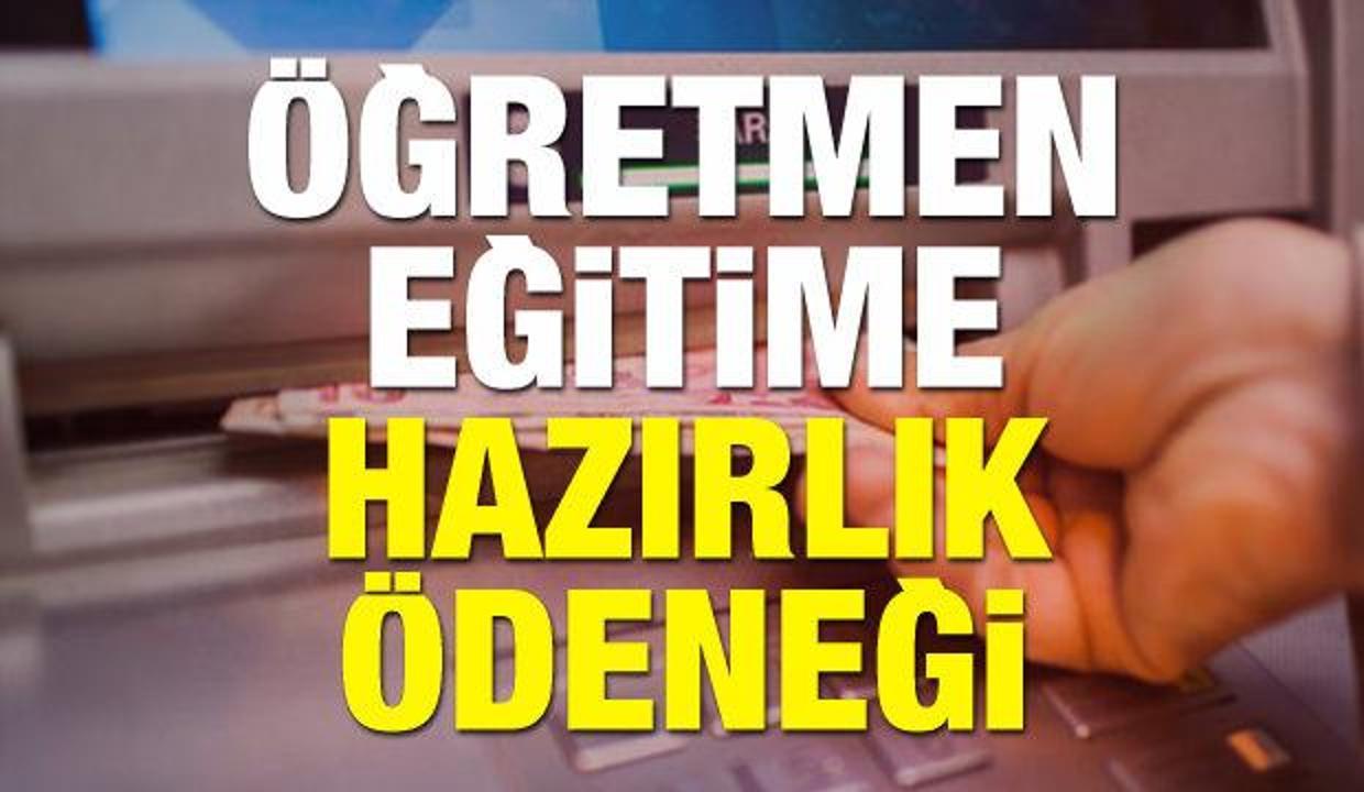 Öğretmen kırtasiye eğitime hazırlık ödeneği kaç TL ne zaman verilecek?