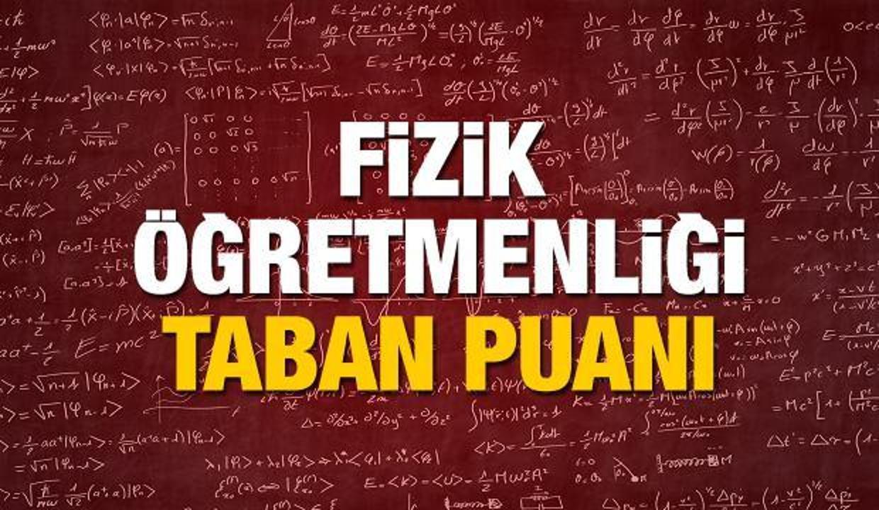 Fizik Öğretmenliği bölümü 2020 tavan ve taban puanları ÖSYM başarı sıralaması