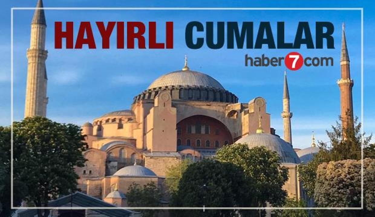 Cuma mesajları: 7 Ağustos’a özel anlamlı, uzun, kısa, sözlü ve resimli cuma mesajları