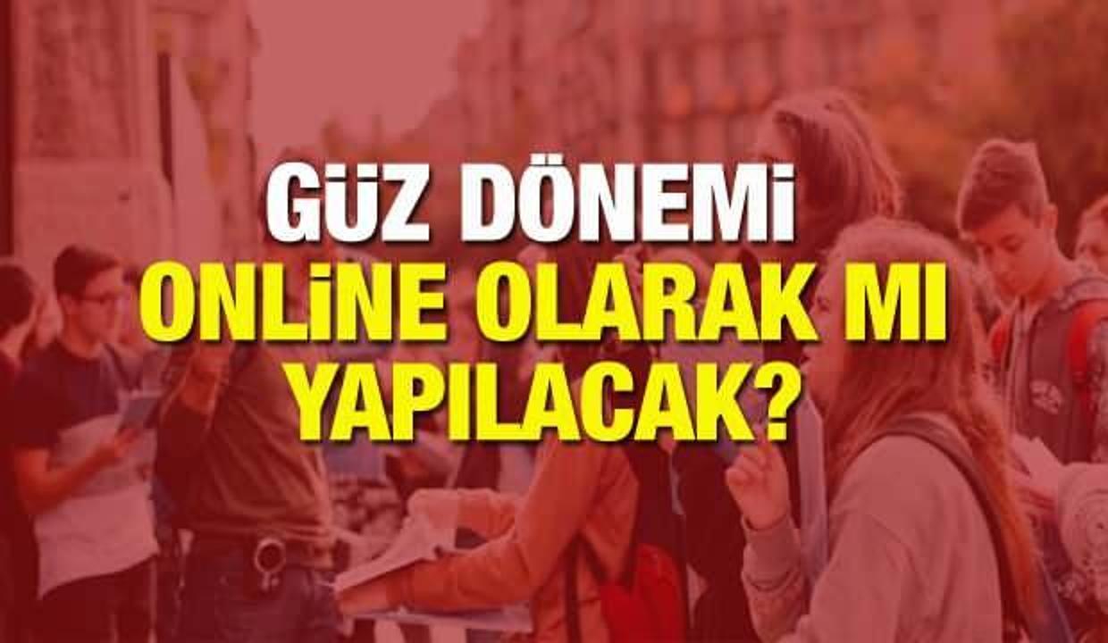Üniversiteler ne zaman açılacak? YÖK 2020-2021 eğitim yılı güz döneminde dersler online mı?