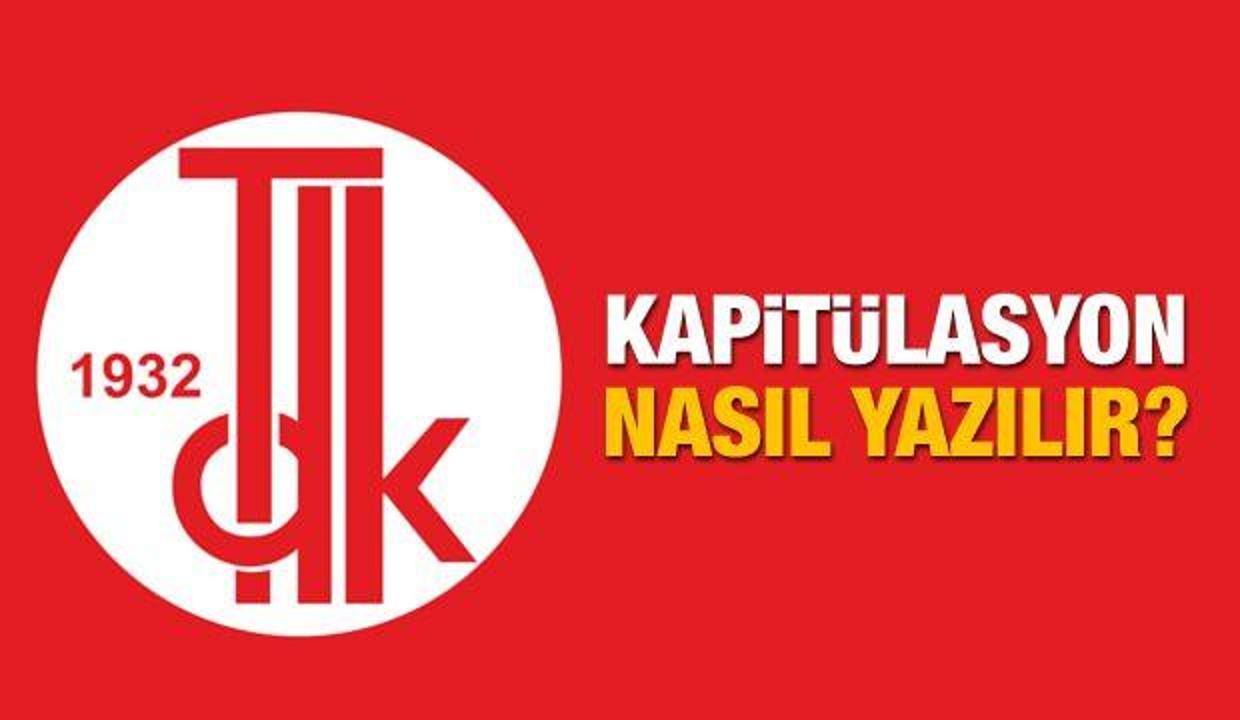 kapitulasyon nedir tdk kapitulasyon kelimesinin anlami ve kokeni guncel haberleri
