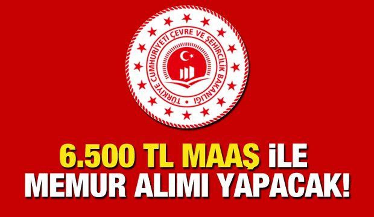 Çevre ve Şehircilik Bakanlığı 6.500 TL maaş ile memur alımı! İşte başvuru şartları?