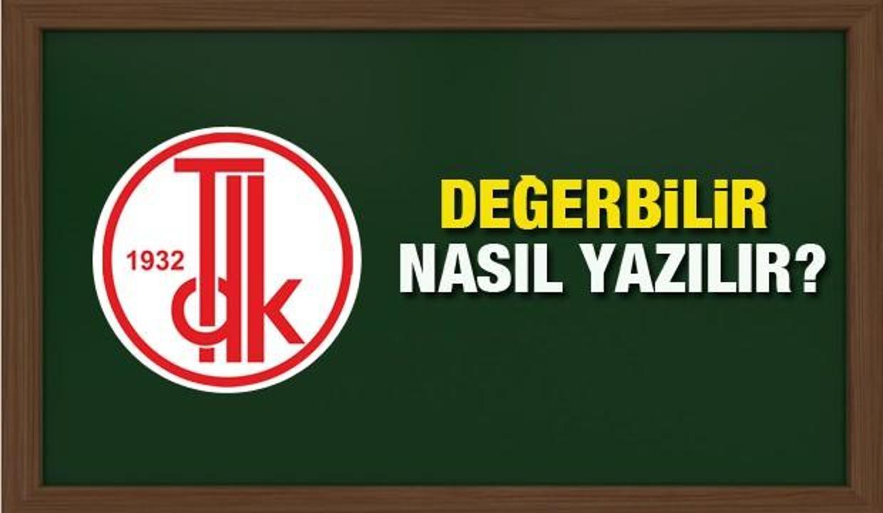 TDK sözlüğüne göre değerbilir nasıl yazılır? Değerbilir ne demek?