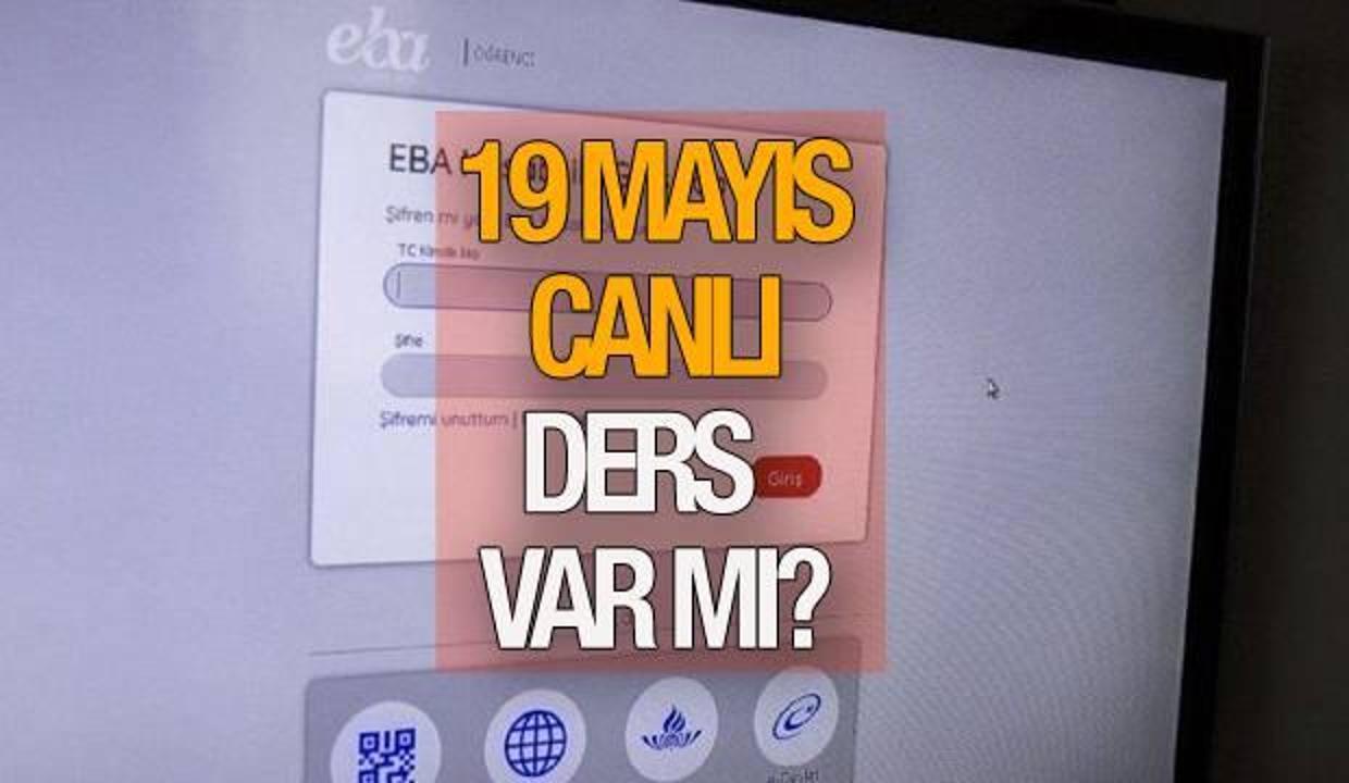 19 Mayıs'ta EBA’da canlı ders olacak mı? 19 Mayıs’ta okullar açık mı?