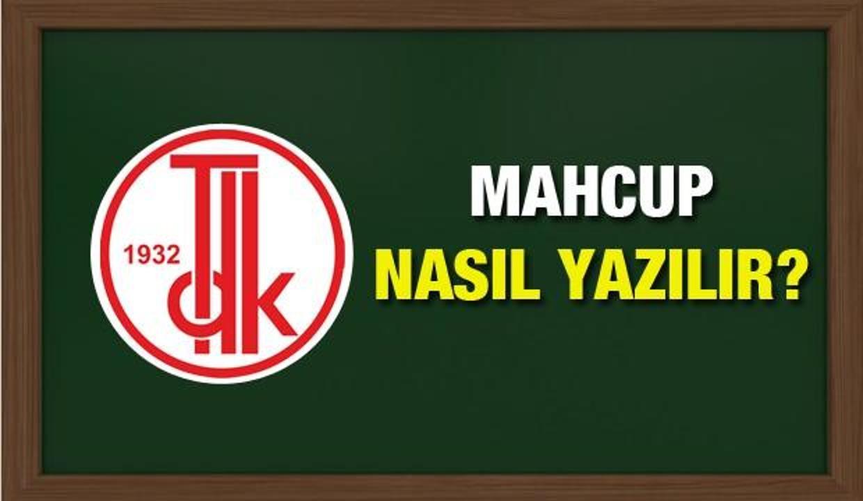 Mahcup nasıl yazılır? TDK sözlüğüne göre mahcup ne anlama gelir?