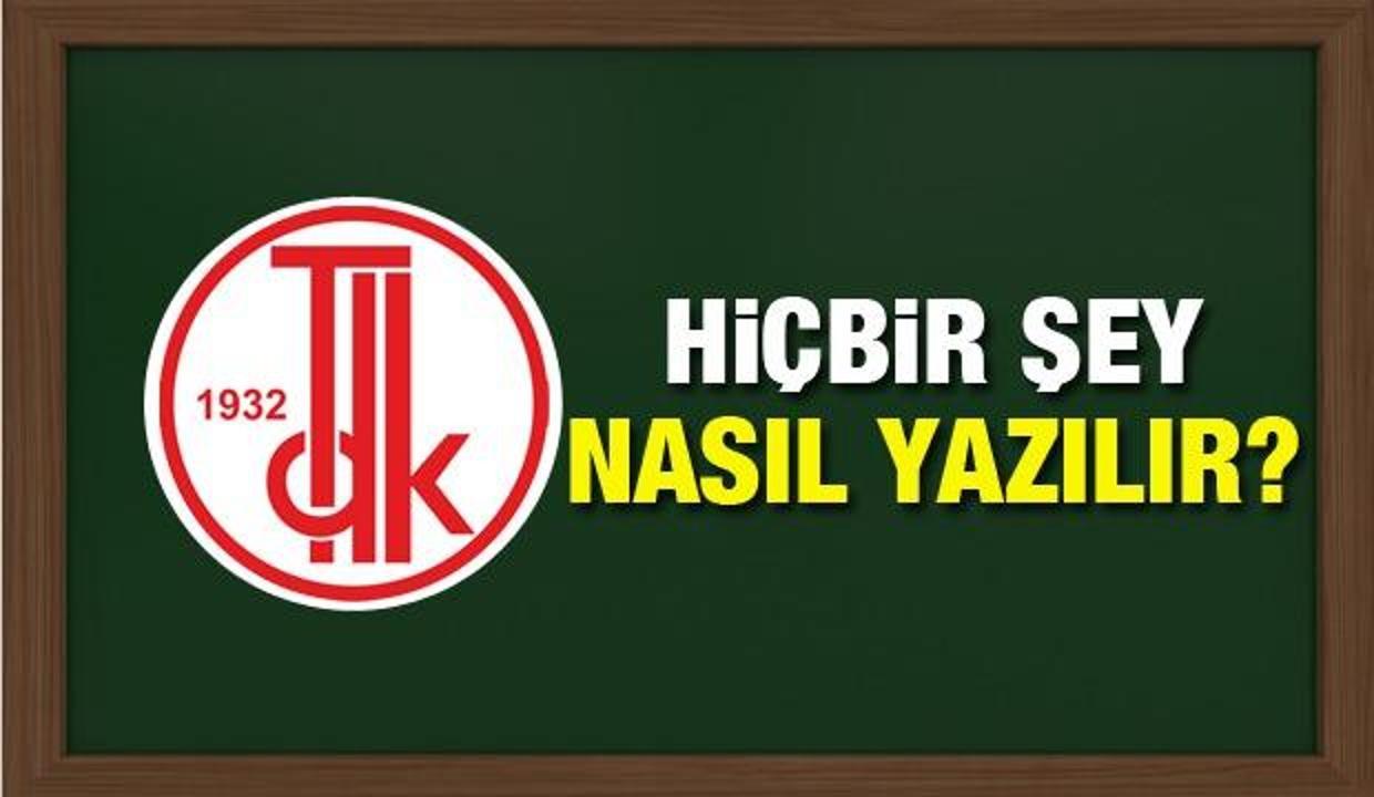 Hiçbir şey nasıl yazılır? Hiçbir şey birleşik mi yoksa ayrı mı yazılır?
