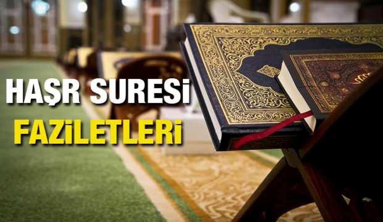 Haşr Suresinin Faziletleri nelerdir? Haşr Suresi anlamı ve okunuşu...