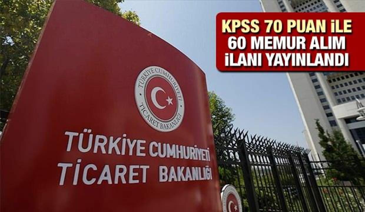 KPSS 70 puan ile Ticaret Bakanlığı 60 memur alım ilanı! Başvurular için bugün son gün...