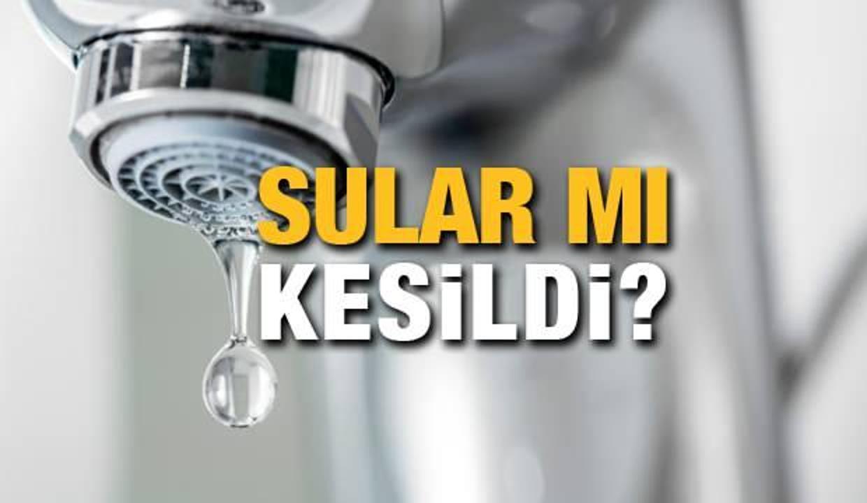 Sular kesildi mi? İSKİ su kesintisi mi yaptı? İşte 5 Ağustos suların kesildiği yerler!