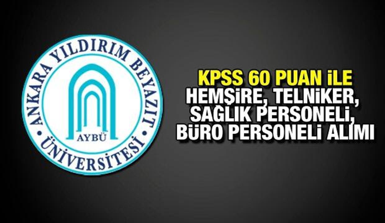 Yıldırım Beyazıt Üniversitesi KPSS 60 puan ile personel alım ilanı! Başvuru için bugün son