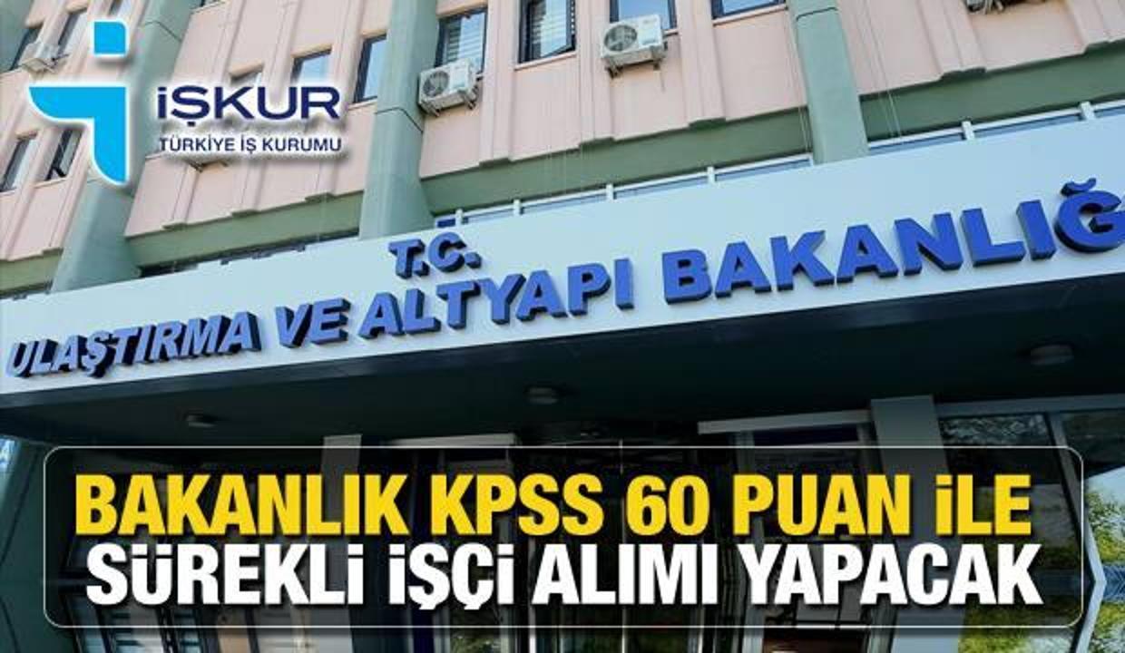 Ulaştırma Bakanlığı İŞKUR üzerinden KPSS 60 puan ile işçi alım ilanı! Başvuru içi bugün son gün...