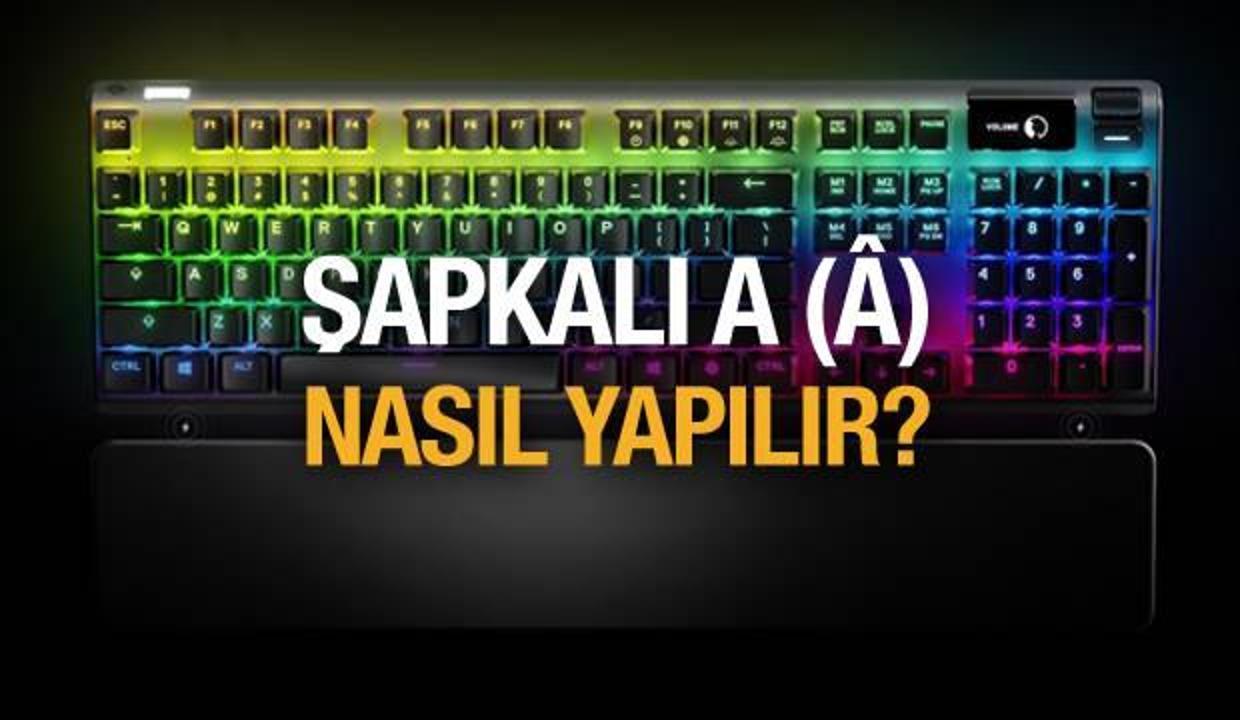 Şapkalı a (â) nasıl yapılır? | Klavyede  yapmanın kısayolu