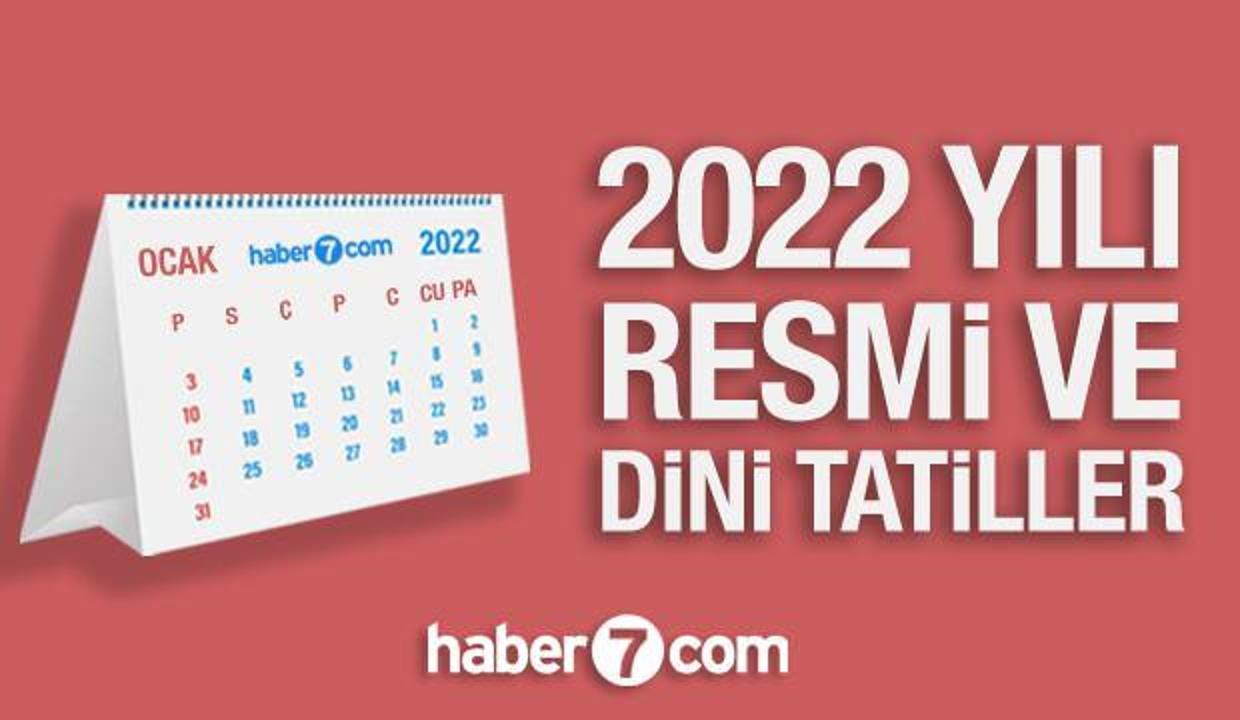 2022 resmi ve dini tatil takvimi belli oldu memur ve iscileri ilgilendiren 2022 tatil gunleri guncel haberleri