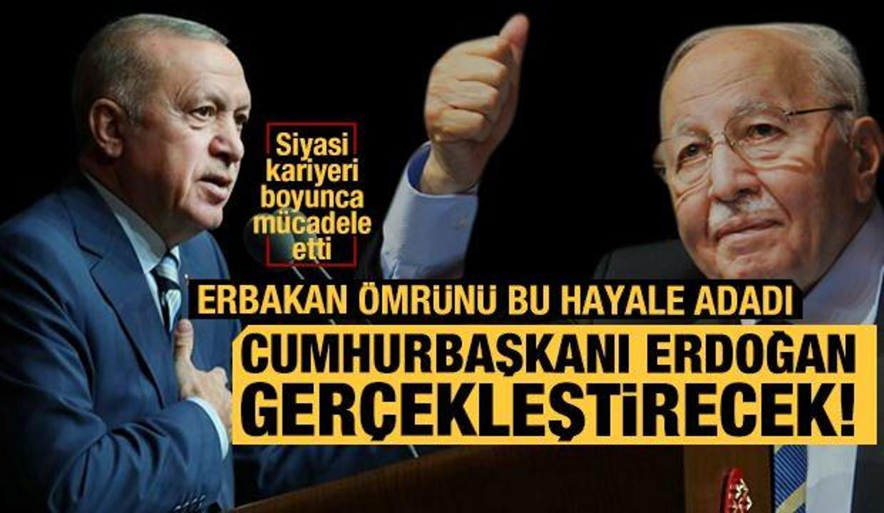 Erbakan'ın ömrünü adadığı o hayali Erdoğan gerçekleştirecek
