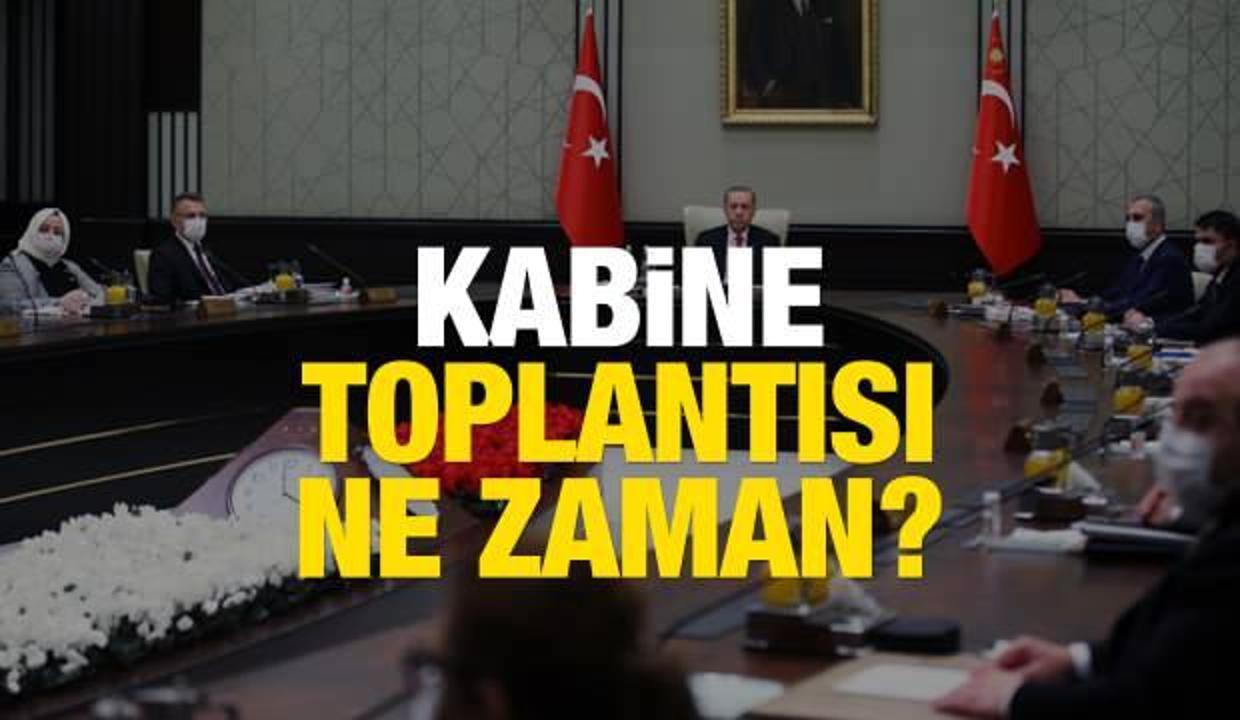 Kabine Toplantısı hangi gün yapılacak? Kabine Toplantısı bugün mü? Covid-19...