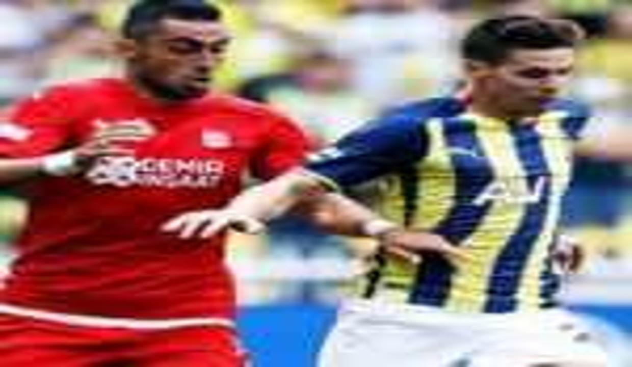 Sivasspor - Fenerbahçe! CANLI