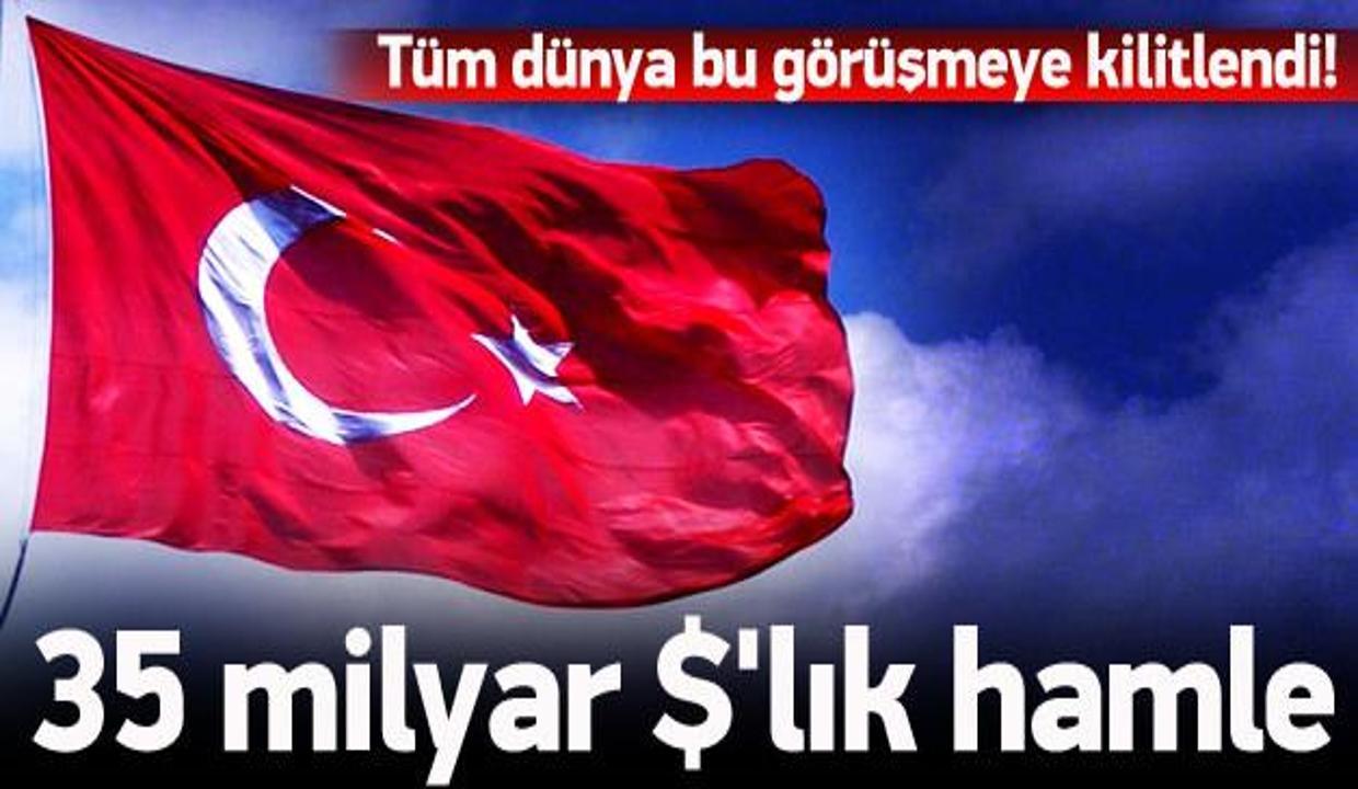 Türkiye'den 35 milyar dolarlık hamle