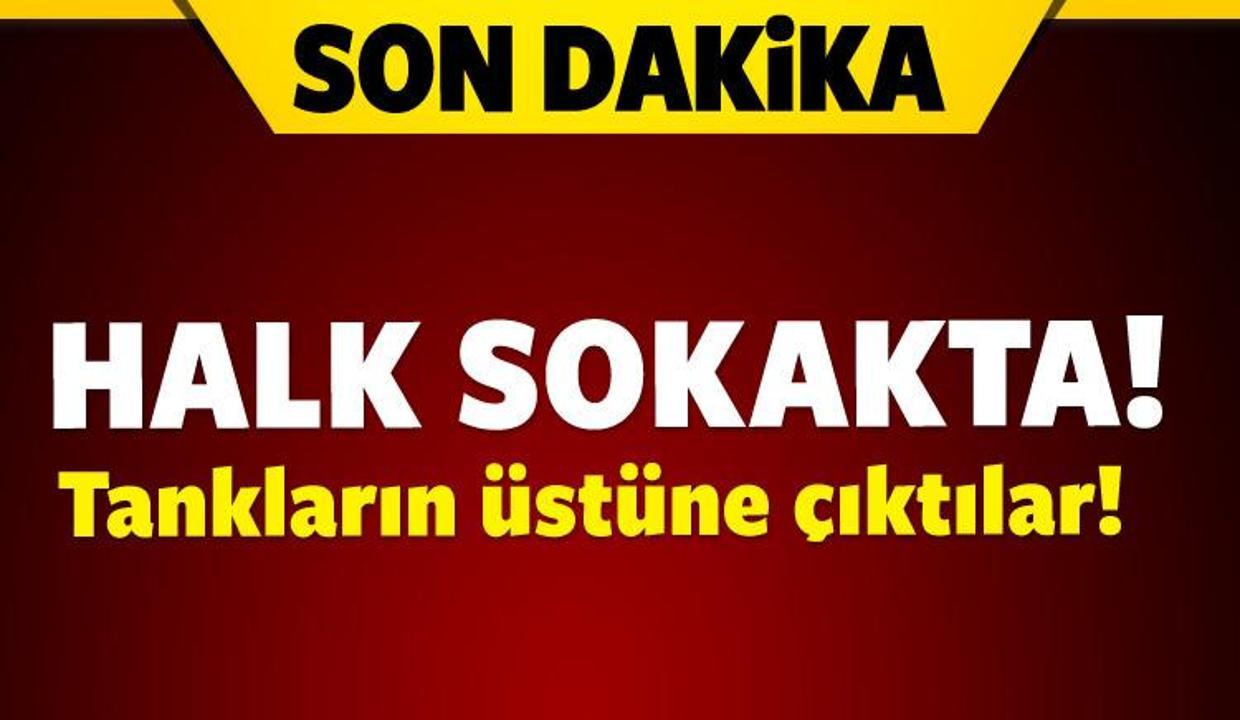 Vatandaş sokakta tankların üzerine çıktı!