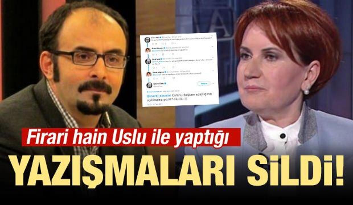 Akşener, firari hain Uslu ile yazışmalarını sildi