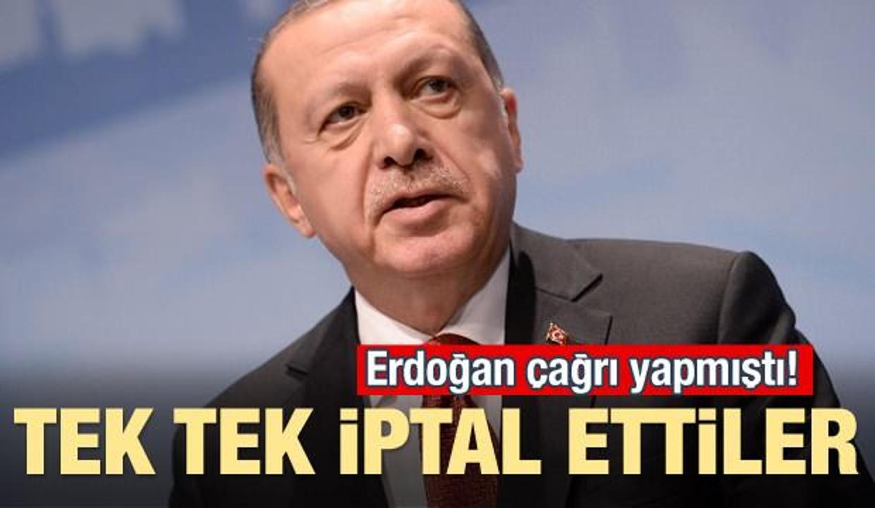 Erdoğan çağrı yapmıştı! Tek tek iptal ettiler