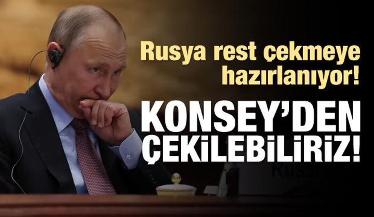Rusya: Konsey'den çekilebiliriz!