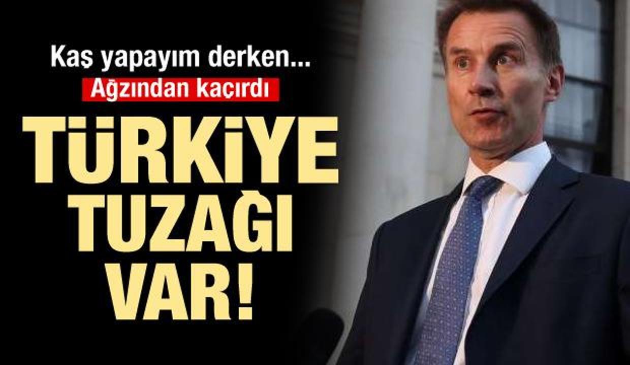 İngiliz bakan ağzından kaçırdı: Türkiye tuzağı