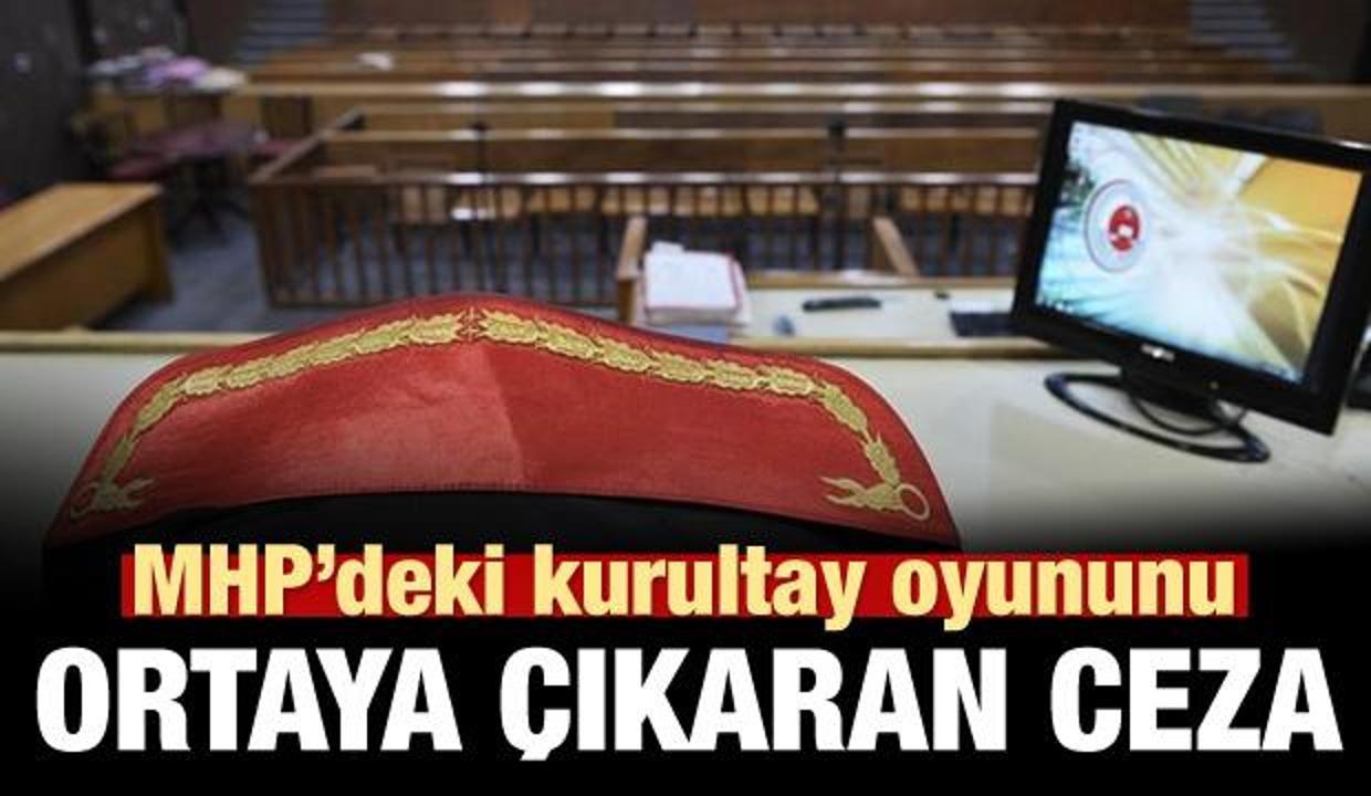 MHP'deki kurultay oyununu ortaya çıkaran ceza!